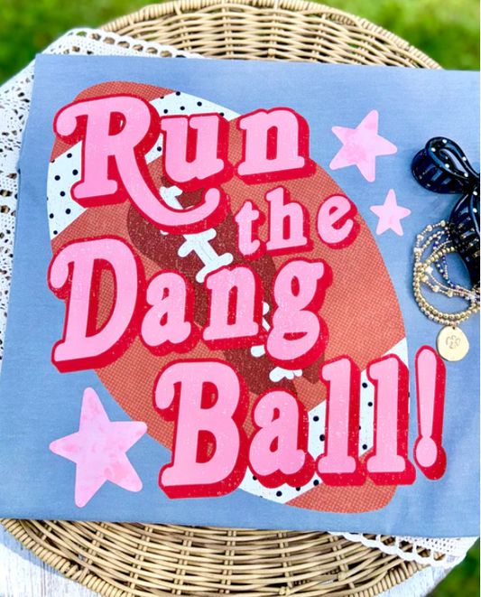 Run the Dang Ball Football Tee