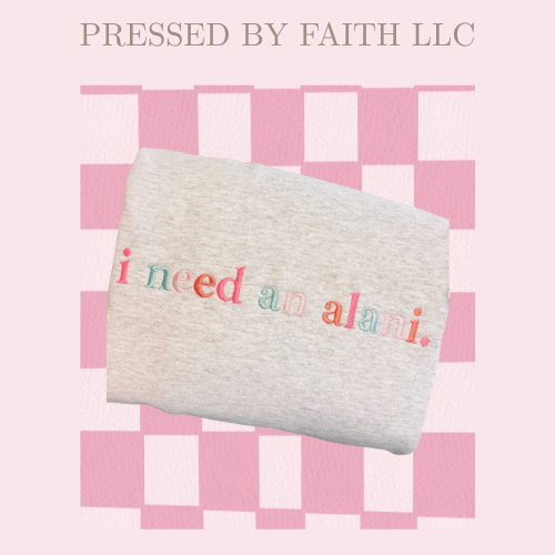 I Need an Alani Embroidered T-Shirt